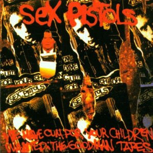Sex Pistols - We Have Cum For Your Children - Wanted: The Goodman Tapes - Used - CD - Stereo - 2002 Reissue VG+/VG+