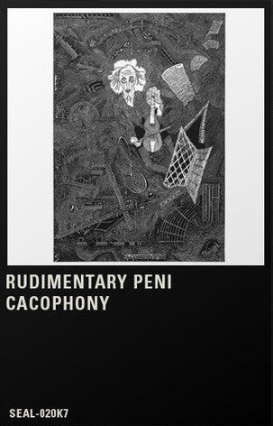 Rudimentary Peni ‎– Cacophony - Cassette Reissue
