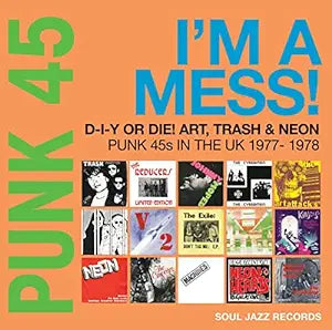 Various ‎– Punk 45: I'm A Mess! D-I-Y Or Die! Art, Trash & Neon – Punk 45s In The UK 1977-78