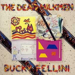 The Dead Milkmen - Bucky Fellini - Used CD 1987 Reissue VG/VG