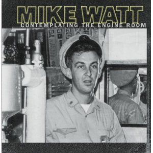 Mike Watt - Contemplating The Engine Room - Used 1997 Reissue CD VG+/VG+