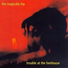 The Tragically Hip - Trouble At The Henhouse - Used CD 1999 Reissue VG/VG