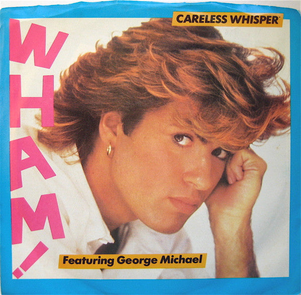 Wham! - Careless Whisper - Used - 7" Single - Stereo - 45 RPM - 1984 VG/VG