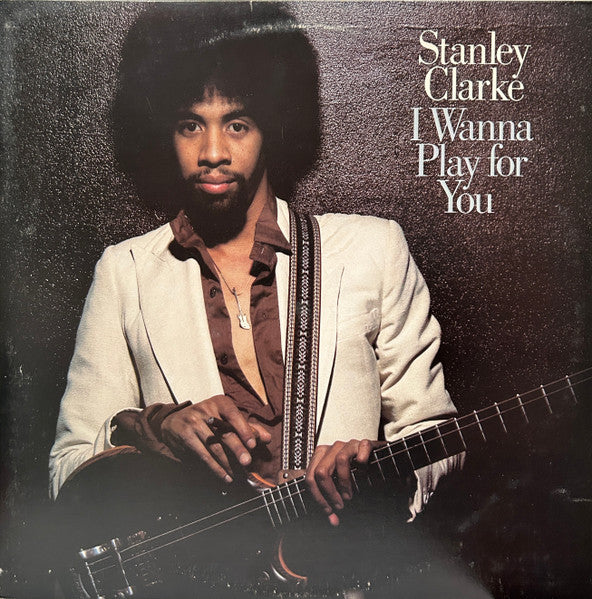 Stanley Clarke - I Wanna Play For You - Used - LP - Stereo - 33 ⅓ RPM - 1979 Reissue VG/VG