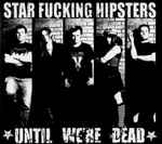Star Fucking Hipsters - Until We're Dead - Used CD 2008 - VG/VG