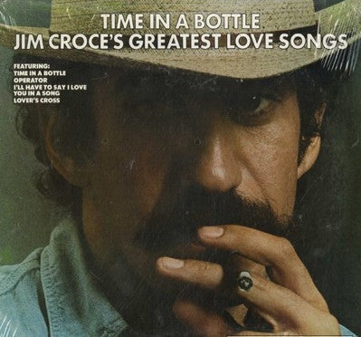 Jim Croce - Time In A Bottle Jim Croce's Greatest Love Songs - Used - LP - Stereo - 33 ⅓ RPM - 1976 Reissue VG+/VG+