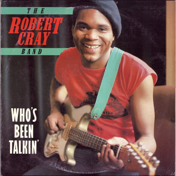 The Robert Cray Band - Who's Been Talkin' - Used - LP - Stereo - 33 ⅓ RPM - 1986 Reissue VG+/VG