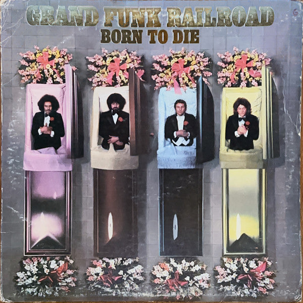 Grand Funk Railroad - Born To Die - Used - LP - Stereo - 33 ⅓ RPM - 1976 Reissue VG/VG