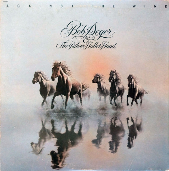 Bob Seger And The Silver Bullet Band - Against The Wind - Used - LP - Stereo - 33 ⅓ RPM - 1980 Reissue VG/VG