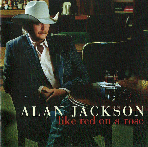 Alan Jackson - Like Red On A Rose - Used - CD - Stereo - 2006 Reissue VG+/VG+