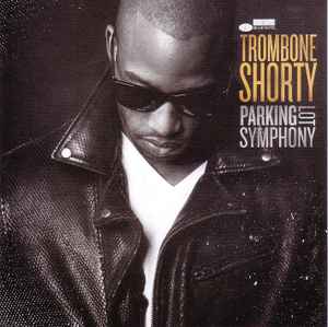 Trombone Shorty ‎– Parking Lot Symphony