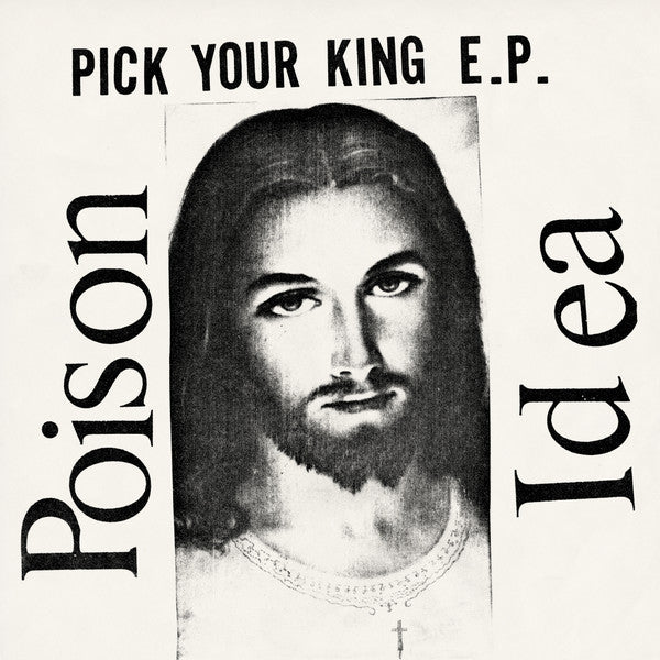 Poison Idea - Pick Your King E.P. -Reissue 2023 (45 RPM)