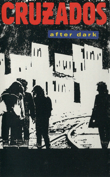 Cruzados – After Dark - Used 1987 Cassette - VG+/VG