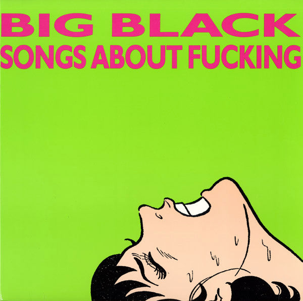Big Black - Songs About Fucking - Reissue 2023