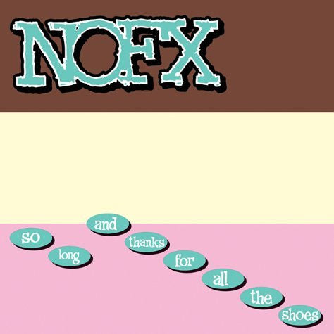 NOFX - So Long And Thanks For All The Shoes - LP Reissue