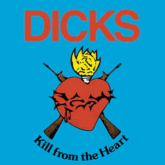 Dicks - Kill From The Heart - Reissue - Red