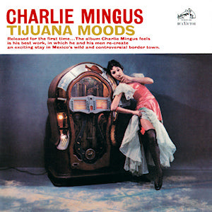 Charles (Charlie) Mingus - Tijuana Moods - Reissue - Clear - Number 66 of 500!